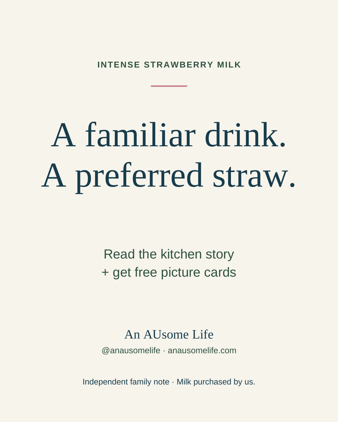 Cream and navy editorial graphic introducing an INTENSE strawberry milk kitchen story and free picture cards, with the headline A familiar drink. A preferred straw. Credit: An AUsome Life.