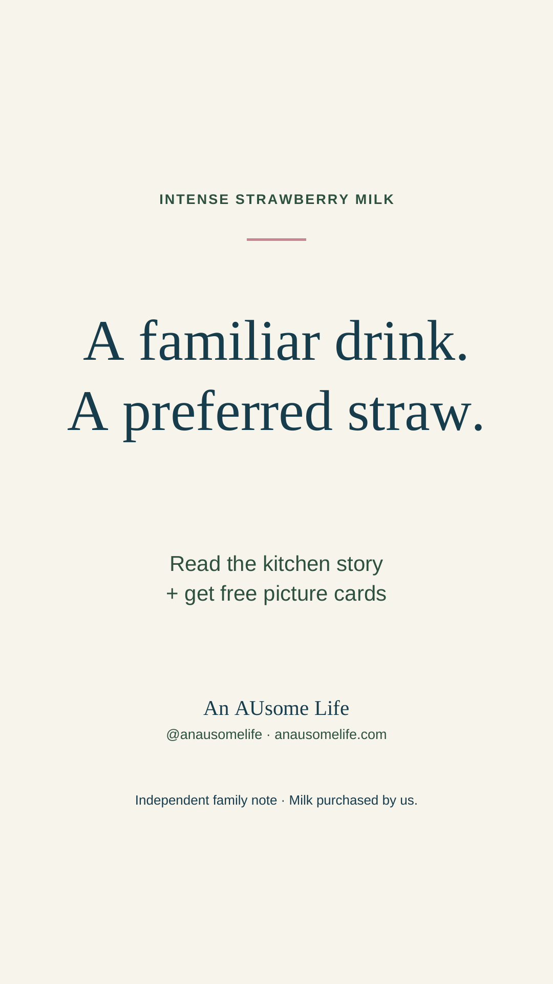 Tall cream and navy editorial graphic introducing an INTENSE strawberry milk kitchen story and free picture cards, with the headline A familiar drink. A preferred straw. Credit: An AUsome Life.