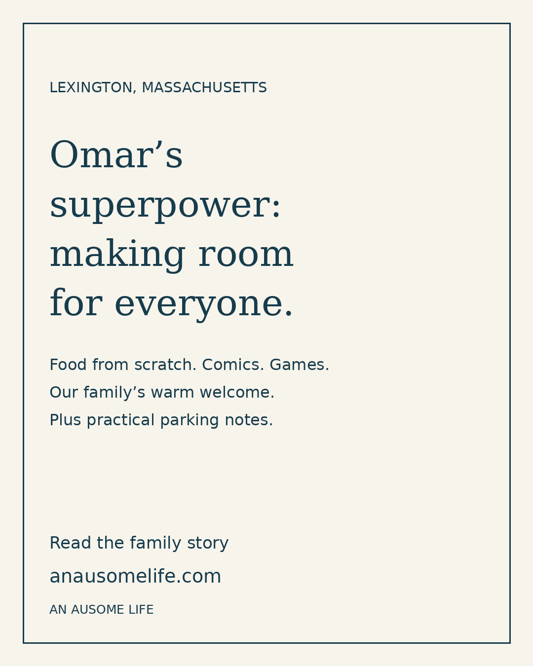 Cream and navy text graphic: Omar’s superpower, making room for everyone. Lexington, Massachusetts. Food from scratch, comics, games, our family’s warm welcome, and practical parking notes. An AUsome Life.