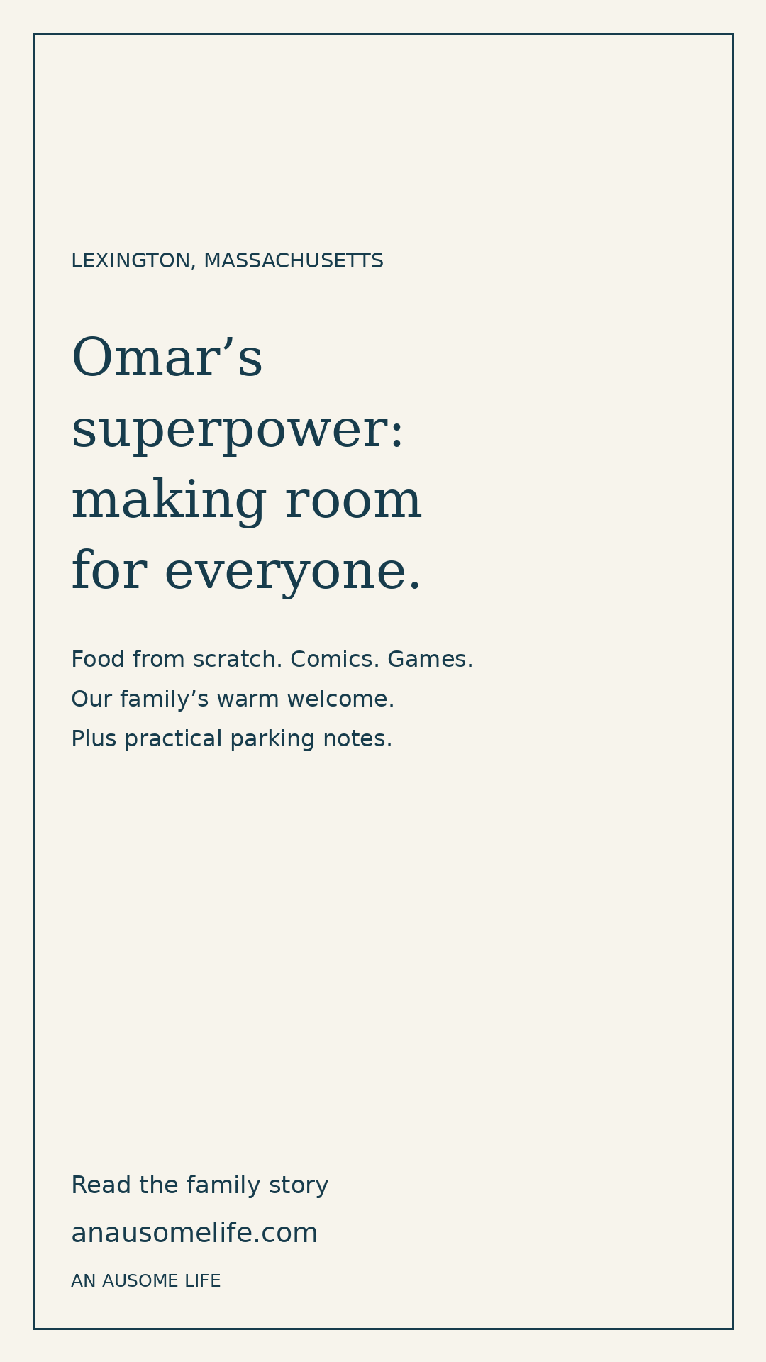 Cream and navy text graphic: Omar’s superpower, making room for everyone. Lexington, Massachusetts. Food from scratch, comics, games, our family’s warm welcome, and practical parking notes. An AUsome Life.